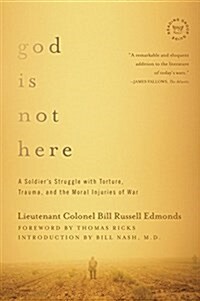 God Is Not Here: A Soldiers Struggle with Torture, Trauma, and the Moral Injuries of War (Paperback)
