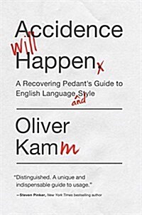 Accidence Will Happen: A Recovering Pedants Guide to English Language and Style (Hardcover)