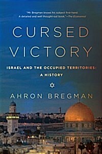 Cursed Victory: A History of Israel and the Occupied Territories, 1967 to the Present (Paperback)
