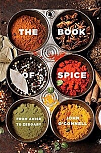The Book of Spice: From Anise to Zedoary (Hardcover)