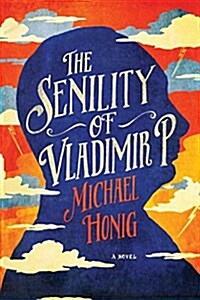 The Senility of Vladimir P. (Hardcover)