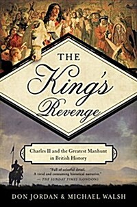 The Kings Revenge: Charles II and the Greatest Manhunt in British History (Hardcover)