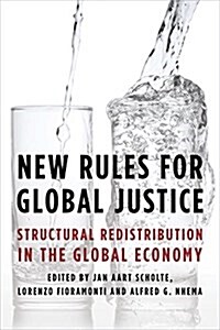 New Rules for Global Justice : Structural Redistribution in the Global Economy (Paperback)