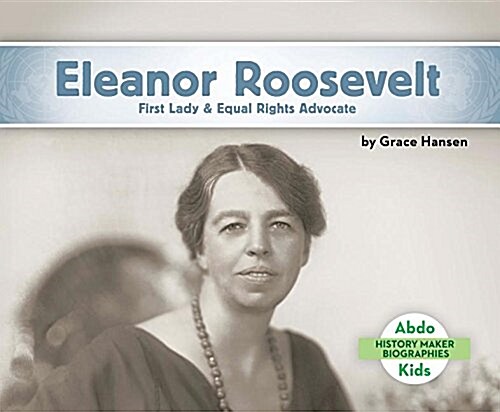 Eleanor Roosevelt: First Lady & Equal Rights Advocate (Library Binding)