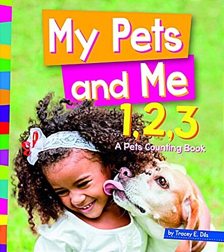 My Pets and Me 1, 2, 3: A Pets Counting Book (Paperback)