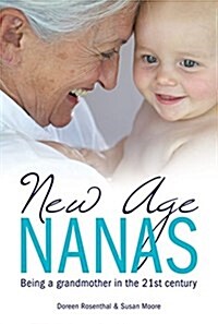 New Age Nanas: Grandmothers in the 21st Century (Paperback)