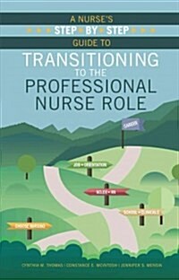 A Nurse뭩 Step-by-step Guide to Transitioning to the Professional Nurse Role (Paperback)