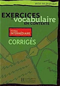 Mise En Pratique Vocabulaire - Intermediaire Corriges (Hardcover)