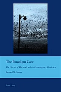 The Paradigm Case: The Cinema of Hitchcock and the Contemporary Visual Arts (Paperback)