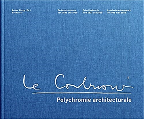 Polychromie Architecturale: Le Corbusiers Farbenklaviaturen Von 1931 Und 1959 / Le Corbusiers Color Keyboards from 1931 and 1959 / Les Claviers d (Hardcover, 3, Rev. ., 3rd Rev)