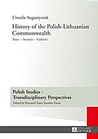 History of the Polish-Lithuanian Commonwealth: State - Society - Culture - Editorial work by Iwo Hryniewicz - Translated by Grażyna Waluga (Chapt (Hardcover)