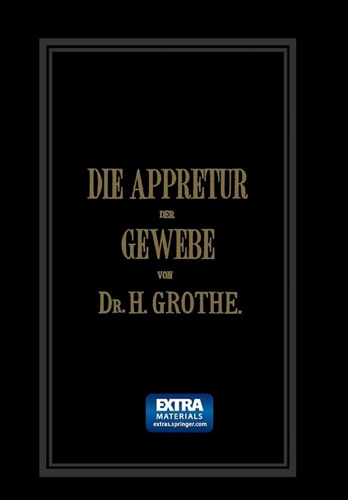 Die Appretur Der Gewebe. (Methoden, Mittel, Maschinen.): Band II (Paperback, Softcover Repri)