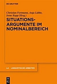 Situationsargumente Im Nominalbereich (Hardcover)