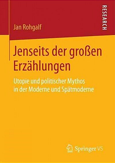 Jenseits Der Gro?n Erz?lungen: Utopie Und Politischer Mythos in Der Moderne Und Sp?moderne (Paperback, 2015)