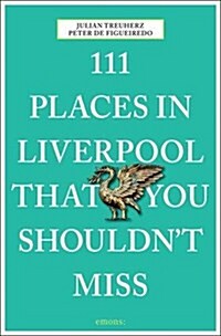 111 Places in Liverpool That You Shouldnt Miss (Paperback)