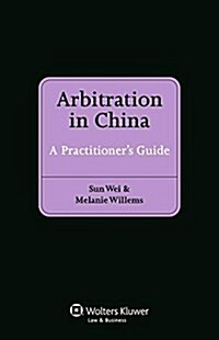 Arbitration in China: A Practitioners Guide (Hardcover)