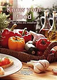 Know Your Food: Food Ethics and Innovation (Paperback)