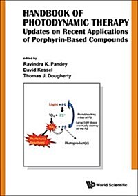 Handbook of Photodynamic Therapy: Updates on Recent Applications of Porphyrin-Based Compounds (Hardcover)