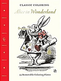 Classic Coloring: Alice in Wonderland (Adult Coloring Book): 55 Removable Coloring Plates (Paperback)