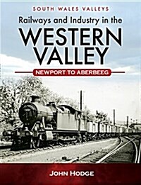 Railways and Industry in the Western Valley (Hardcover)