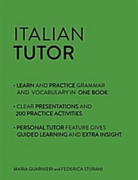 Italian Tutor: Grammar and Vocabulary Workbook (Learn Italian with Teach Yourself) : Advanced Beginner to Upper Intermediate Course (Paperback)