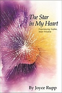 The Star in My Heart: Experiencing Sophia, Inner Wisdom (The Womens Series) (Paperback, No Edition Stated)