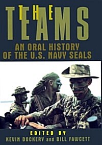 The Teams: An Oral History of the U.S. Navy Seals (Hardcover, 1st)