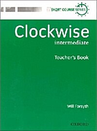 Clockwise: Intermediate: Teachers Book (Paperback)