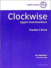 Clockwise: Upper-Intermediate: Teachers Book (Paperback)