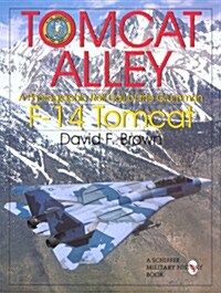 Tomcat Alley: A Photographic Roll Call of the Grumman F-14 Tomcat (Hardcover)