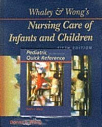 Whaley & Wongs Nursing Care of Infants and Children/Pediatric Quick Reference (Hardcover, 5th)