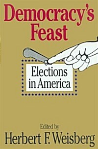 Democracys Feast: Elections in America (Paperback)