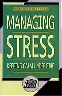 Managing Stress: Keeping Calm Under Fire (Briefcase Books) (Hardcover, 1)