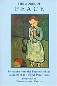 The Words of Peace: Selections from the Speeches of the Winners of the Noble Peace Prize (Newmarket Words of Pocket Edition Series) (Paperback, Rev Sub)