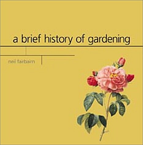 A Brief History of Gardening (Hardcover, First Edition)