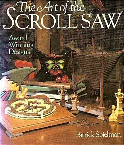 The Art Of The Scroll Saw: Award Winning Designs (Paperback, First Edition)