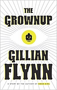 The Grownup: A Gillian Flynn Short (Paperback)