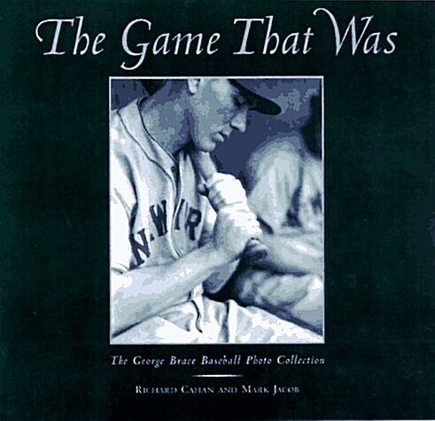 The Game That Was: The George Brace Baseball Photo Collection (Paperback)