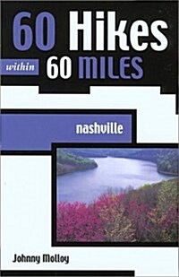 60 Hikes Within 60 Miles: Nashville (60 Hikes - Menasha Ridge) (Paperback, 1st)