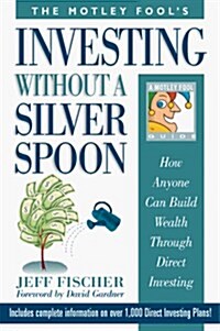 [중고] The Motley Fool‘s Investing Without a Silver Spoon: How Anyone Can Build Wealth Through Direct Investing (Paperback)