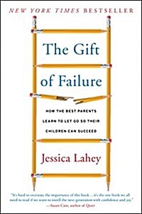 The Gift of Failure: How the Best Parents Learn to Let Go So Their Children Can Succeed (Paperback)