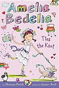 Amelia Bedelia Chapter Book #10: Amelia Bedelia Ties the Knot (Hardcover)