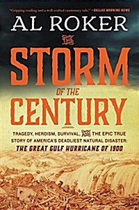 The Storm of the Century: Tragedy, Heroism, Survival, and the Epic True Story of Americas Deadliest Natural Disaster: The Great Gulf Hurricane (Paperback)