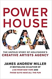 Powerhouse: The Untold Story of Hollywoods Creative Artists Agency (Hardcover)