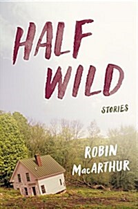 Half Wild: Stories (Hardcover)