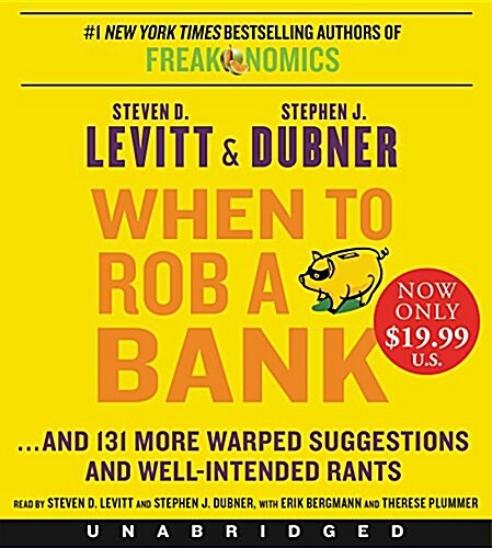 When to Rob a Bank: ...and 131 More Warped Suggestions and Well-Intended Rants (Audio CD)