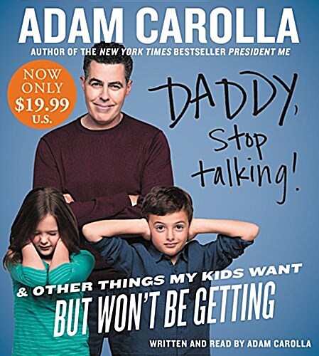 Daddy, Stop Talking!: And Other Things My Kids Want But Wont Be Getting (Audio CD, Low Price)