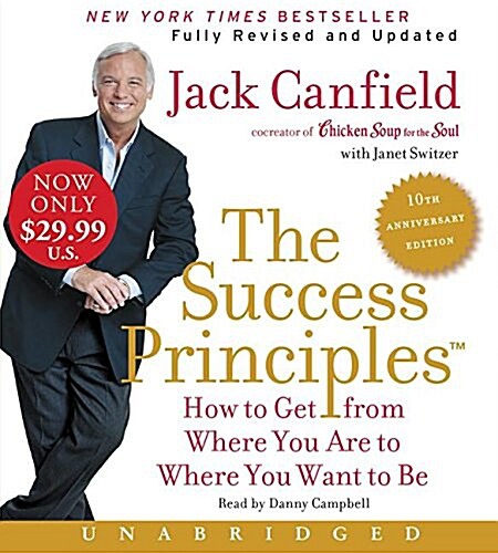 The Success Principles: How to Get from Where You Are to Where You Want to Be (Audio CD, 10, Anniversary)