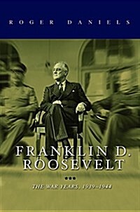 Franklin D. Roosevelt: The War Years, 1939-1945 (Hardcover)