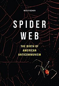 Spider Web: The Birth of American Anticommunism (Hardcover)